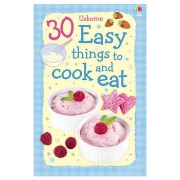 30 EASY THINGS TO COOK AND EAT