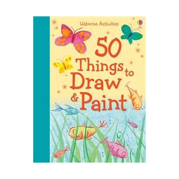 50 THINGS TO DRAW AND PAINT