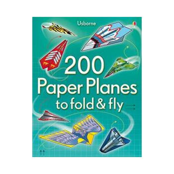 200 PAPER PLANES TO FOLD AND FLY