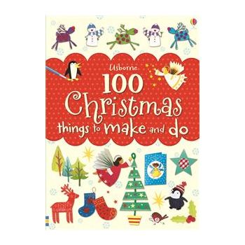 100 CHRISTMAS THINGS TO MAKE AND DO