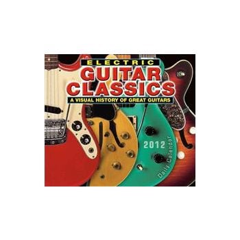 ELECTRIC GUITAR CLASSICS: 2012 Daily Calendar