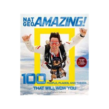 NAT GEO AMAZING!: 100 People, Places, And Things
