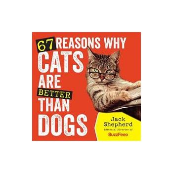 67 REASONS WHY CATS ARE BETTER THAN DOGS