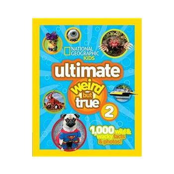 ULTIMATE WEIRD BUT TRUE 2: 1,000 Wild and Wacky
