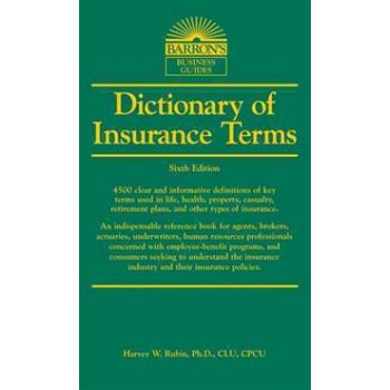DICTIONARY OF INSURANCE TERMS, 6th Edition