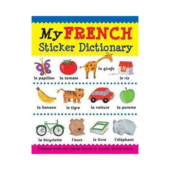 MY FRENCH STICKER DICTIONARY: Everyday Words and