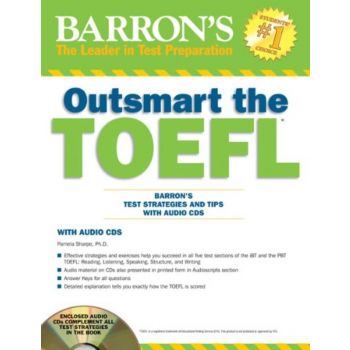 OUTSMART THE TOEFL: Barron`s Test Strategies and