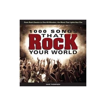1,000 SONGS THAT ROCK YOUR WORLD