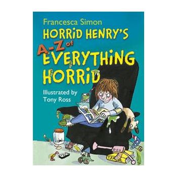 HORRID HENRY`S A-Z OF EVERYTHING HORRID