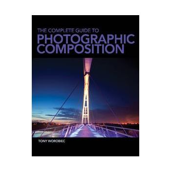 THE COMPLETE GUIDE TO PHOTOGRAPHIC COMPOSITION