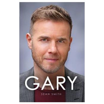 GARY: THE DEFINITIVE BIOGRAPHY OF GARY BARLOW