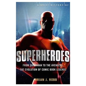A BRIEF HISTORY OF SUPERHEROES