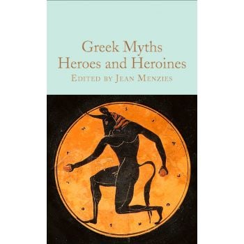 GREEK MYTHS: Heroes and Heroines