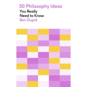 50 PHILOSOPHY IDEAS YOU REALLY NEED TO KNOW