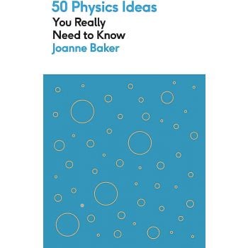 50 PHYSICS IDEAS YOU REALLY NEED TO KNOW