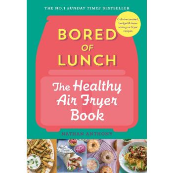 BORED OF LUNCH: The Healthy Air Fryer Book