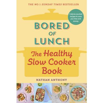 BORED OF LUNCH: The Healthy Slow Cooker Book
