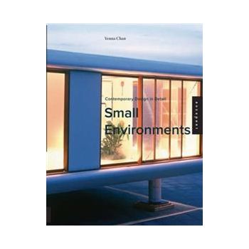SMALL ENVIRONMENTS: Contemporary Design in Detai