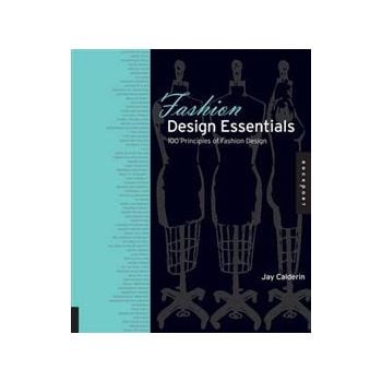 FASHION DESIGN ESSENTIALS: 100 Principles Of Fas
