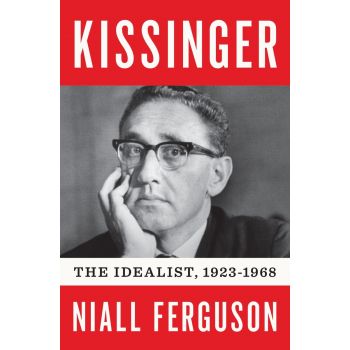 KISSINGER: The Idealist, 1923-1968