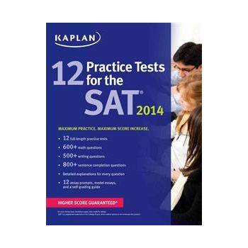 KAPLAN 12 PRACTICE TESTS FOR THE SAT: 2014 Editi