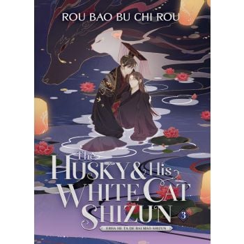 HUSKY AND HIS WHITE CAT SHIZUN: Erha He Ta De Bai Mao Shizun (Novel) Vol. 3