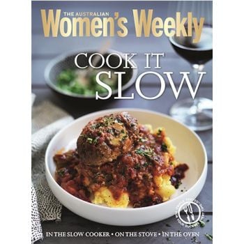 COOK IT SLOW: Casseroles, Stews, Curries, Pot Roasts and Puddings. “The Australian Women`s Weekly“