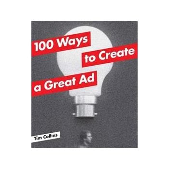 100 WAYS TO CREATE A GREAT AD
