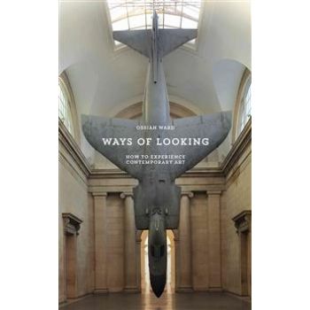 WAYS OF LOOKING: How to Experience Contemporary