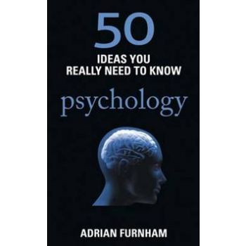 50 IDEAS YOU REALLY NEED TO KNOW: PSYCHOLOGY