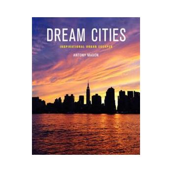 DREAM CITIES: Inspirational Urban Escapes