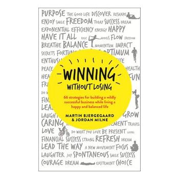 WINNING WITHOUT LOSING: 66 Strategies for Buildi