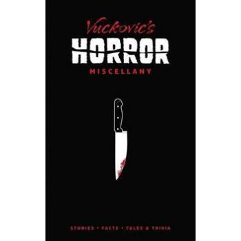 VUCKOVIC`S HORROR MISCELLANY: Stories, Facts Tal