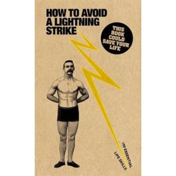 HOW TO AVOID A LIGHTNING STRIKE: 190 Essential L