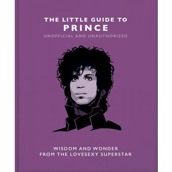 LITTLE GUIDE TO PRINCE: Wisdom and Wonder from the Lovesexy Superstar