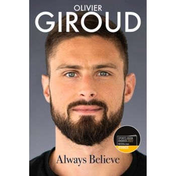 ALWAYS BELIEVE: The Autobiography of Olivier Giroud
