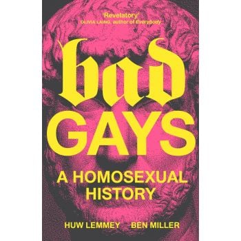 BAD GAYS. A Homosexual History