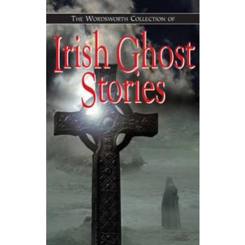 THE WORDSWORTH COLLECTION OF IRISH GHOST STORIES