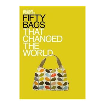 FIFTY BAGS THAT CHANGED THE WORLD