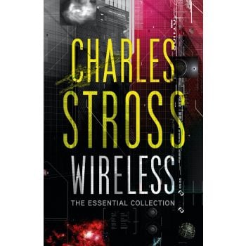 WIRELESS: The Essential Charles Stross