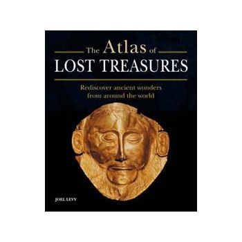THE ATLAS OF LOST TREASURES: Rediscover Ancient