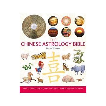 CHINESE ASTROLOGY BIBLE: The Definitive Guide To