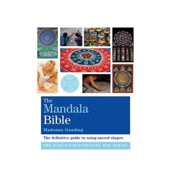 THE MANDALA BIBLE: THE DEFINITIVE GUIDE TO USING