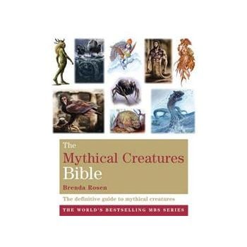 THE MYTHICAL CREATURES BIBLE: The Definitive Gui