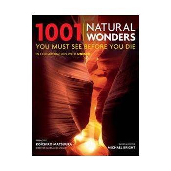 1001 NATURAL WONDERS YOU MUST SEE BEFORE YOU DIE