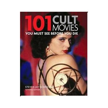101 CULT MOVIES YOU MUST SEE BEFORE YOU DIE