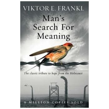 MAN`S SEARCH FOR MEANING: The Classic Tribute To
