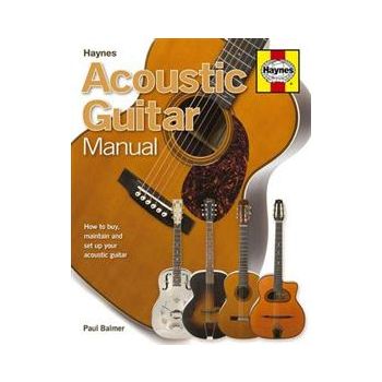 ACOUSTIC GUITAR MANUAL:  How To Buy, Maintain An