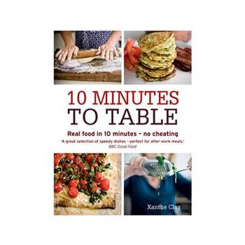 10 MINUTES TO TABLE: Real Food In 10 Minutes - N