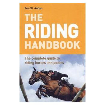 THE RIDING HANDBOOK: The Complete Guide To Ridin